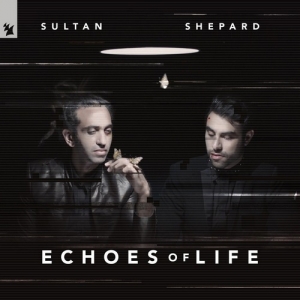 Sultan + Shepard - Echoes Of Life PREMIERA: 31.01.2020